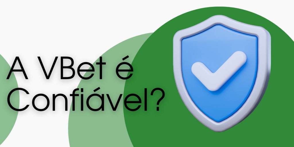 A VBet é Confiável?