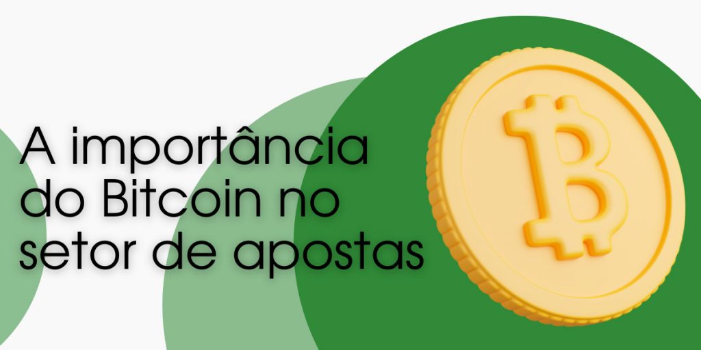 A importância do Bitcoin no setor de apostas