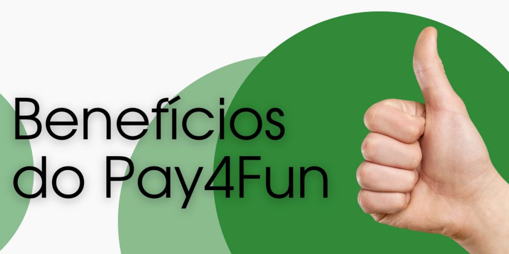 Benefícios do Pay4Fun